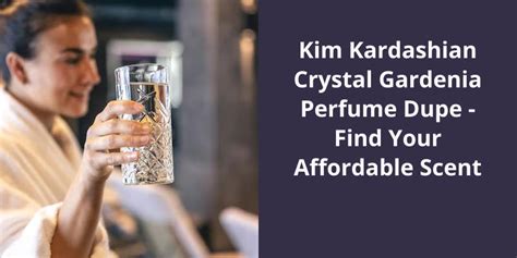 kim kardashian crystal gardenia perfume dupe